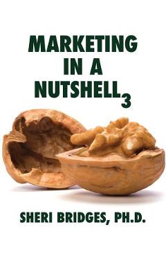 Marketing in a Nutshell 3 - Sheri Bridges