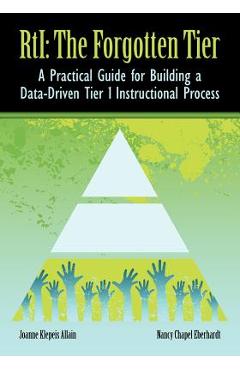 RTI The Forgotten Tier: A Practical Guide for Building a Data-Driven Tier 1 Instructional Process - Joanne Klepeis Allain