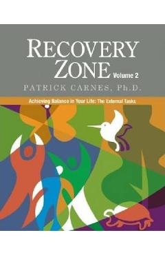 Recovery Zone Volume 2: Achieving Balance in Your Life - The External Tasks - Patrick J. Carnes