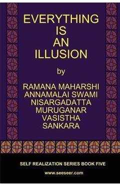 Everything Is an Illusion - Ramana Maharshi