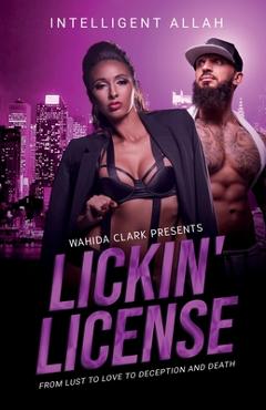 Lickin\' License: From Lust to Love to Deception and Death - Intelligent Allah