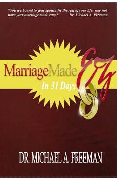 Marriage Made EZ in 31 Days - Michael A. Freeman