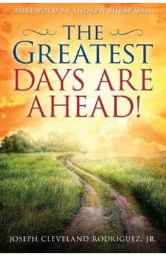 The Greatest Days Are Ahead! - Jr. Joseph Cleveland Rodriguez
