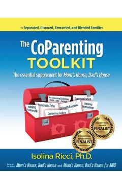 The CoParenting Toolkit: The Essential Supplement for Mom\'s House, Dad\'s House - Isolina Ricci Phd