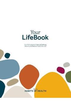 Your Lifebook: Your Path to Optimal Health and Wellbeing, Becoming the Dominant Force in Your Life - Wayne Scott Andersen