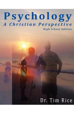 Psychology: A Christian Perspective - High School Edition - Timothy S. Rice