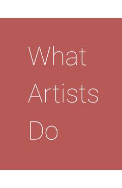 What Artists Do - Leonard Koren