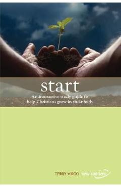 Start: An Interactive Study Guide to Help Christians Grow in Their Faith - Terry Virgo