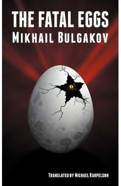 The Fatal Eggs - Mikhail Bulgakov
