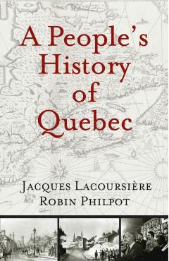 A People's History of Quebec - Jacques Lacoursi�re