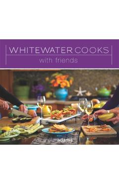 Whitewater Cooks with Friends - Shelley Adams