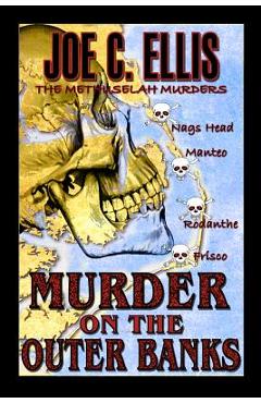 Murder on the Outer Banks: The Methuselah Murders - Joe C. Ellis