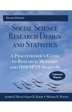 Social Science Research Design and Statistics: A Practitioner's Guide to Research Methods and IBM SPSS Analysis - Alfred P. Rovai