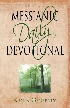 Messianic Daily Devotional: Messianic Jewish Devotionals for a Deeper Walk with Yeshua - Kevin Geoffrey
