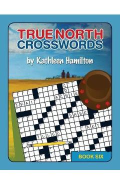 True North Crosswords, Book 6 - Kathleen Hamilton