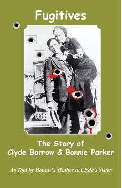 Fugitives; The Story of Clyde Barrow & Bonnie Parker - Emma Parker