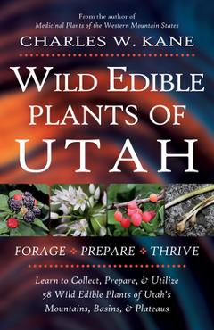 Wild Edible Plants of Utah - Charles W. Kane