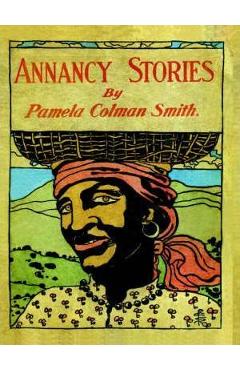 Annancy Stories by Pamela Colman Smith - Pamela C. Smith