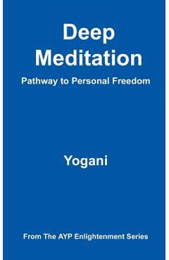 Deep Meditation - Pathway to Personal Freedom - Yogani