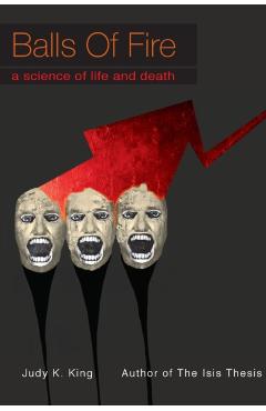 Balls of Fire: A Science of Life and Death - Judy Kay King