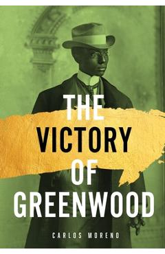 The Victory of Greenwood - Carlos A. Moreno