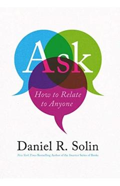 Ask: How to Relate to Anyone - Daniel R. Solin
