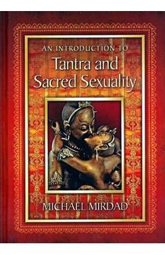 An Introduction to Tantra and Sacred Sexuality - Michael Mirdad