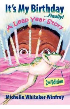 It\'s My Birthday Finally! a Leap Year Story - Michelle Whitaker Winfrey