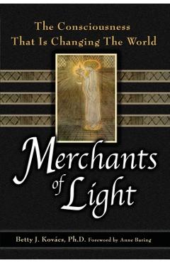 Merchants of Light: The Consciousness That Is Changing the World - Betty J. Kovacs