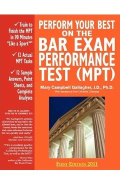 Perform Your Best on the Bar Exam Performance Test (Mpt): Train to Finish the Mpt in 90 Minutes Like a Sport - Mary Campbell Gallagher