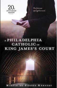 A Philadelphia Catholic in King James's Court - Martin De Porres Kennedy