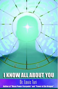 I Know All about You: The True Power of Astropsychology - Louis Turi