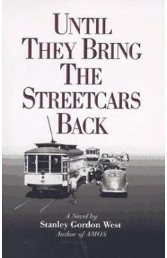 Until They Bring the Streetcars Back - Stanley Gordon West
