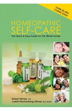 Homeopathic Self-Care: The Quick and Easy Guide for the Whole Family - Robert Ullman