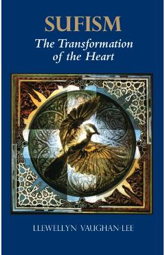 Sufism: The Transformation of the Heart - Llewellyn Vaughan-lee