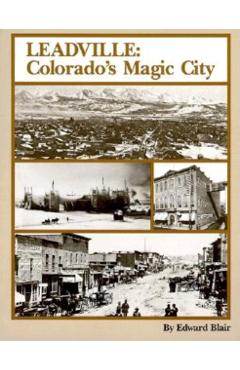 Leadville: Colorado's Magic City