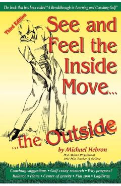 See and Feel the Inside Move the Outside, Third Revsion - Michael P. Hebron