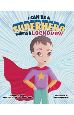 I Can Be A Superhero During A Lockdown - Rachel R. Tepfer Copeland