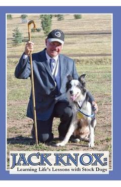 Jack Knox: Learning Life\'s Lessons with Stock Dogs - Jack Knox