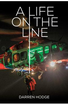 A Life on the Line: A MICA Flight Paramedic's Story - Darren Hodge