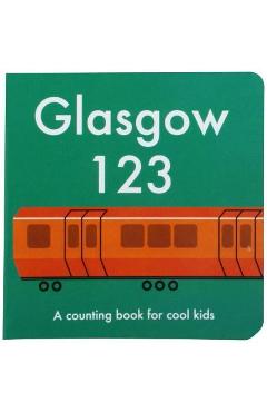 Glasgow 123: A Counting Book for Cool Kids - Anna Day