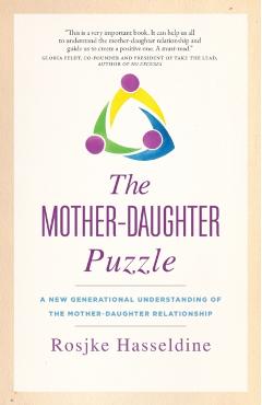 The Mother-Daughter Puzzle: A New Generational Understanding of the Mother-Daughter Relationship - Rosjke Hasseldine