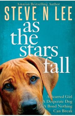 As The Stars Fall: A Book for Dog Lovers - Steve N. Lee