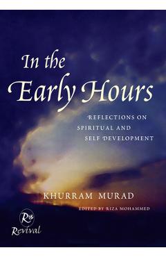 In the Early Hours: Reflections on Spiritual and Self Development - Khurram Murad
