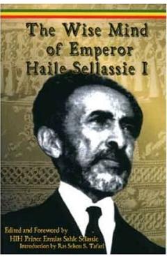 The Wise Mind of Emperor Haile Sellassie I - Ermias Sahle Selassie