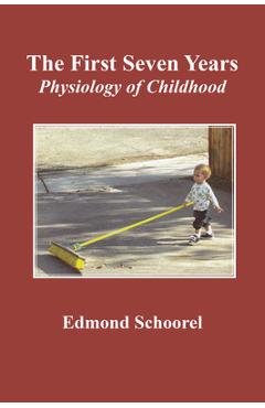 The First Seven Years: Physiology of Childhood - Edmond Schoorel
