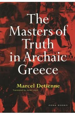 The Masters of Truth in Archaic Greece - Marcel Detienne