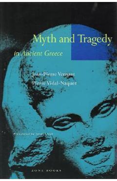 Myth and Tragedy in Ancient Greece - Jean-pierre Vernant