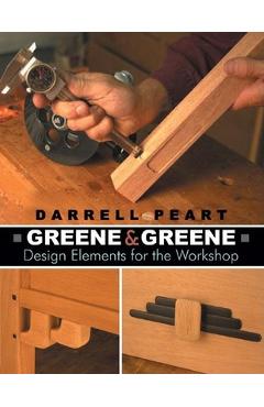Greene & Greene: Design Elements for the Workshop - Darrell Peart