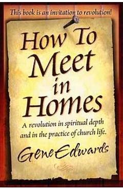 How to Meet in Homes - Gene Edwards